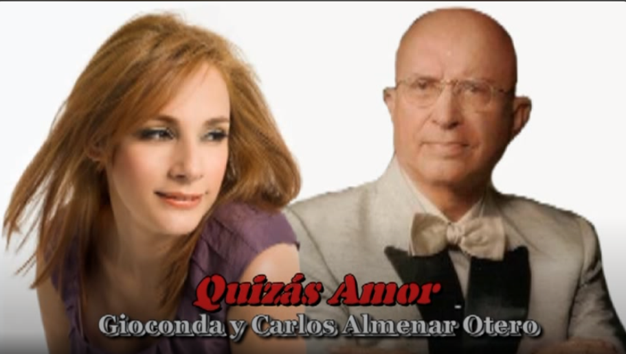 QUIZÁS AMOR (Perhaps Love) - GIOCONDA Y CARLOS ALMENAR OTERO
